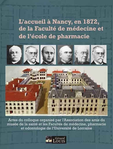 L'accueil à Nancy, en 1872, de la Faculté de médecine et de l'Ecole de pharmacie -  Collectif - PLI