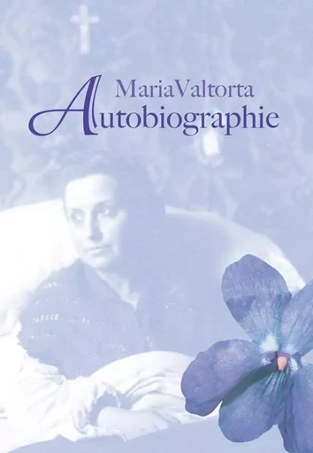 Autobiographie Maria Valtorta - Maria Valtorta - VALTORTIANO