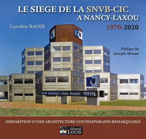 LE SIEGE DE LA SNVB-CIC A NANCY-LAXOU 1970-2020 - Caroline Bauer - PLI