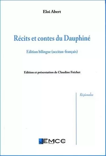 Récits et contes du Dauphiné, Eloi Abert (bilingue) - Eloi ABERT - EMCC