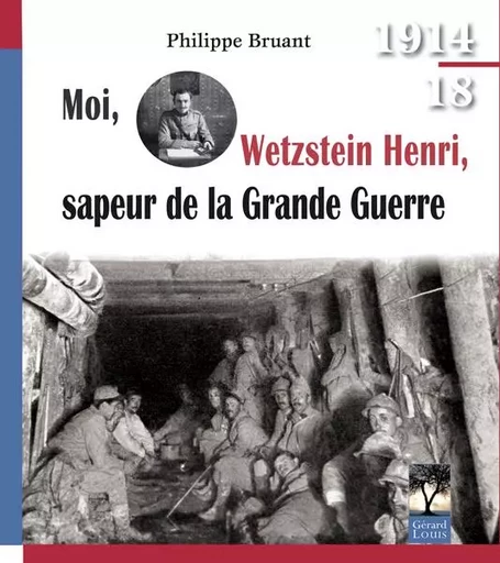 Moi, Wetzstein Henri, sapeur de la Grande Guerre - Philippe Bruant - PLI