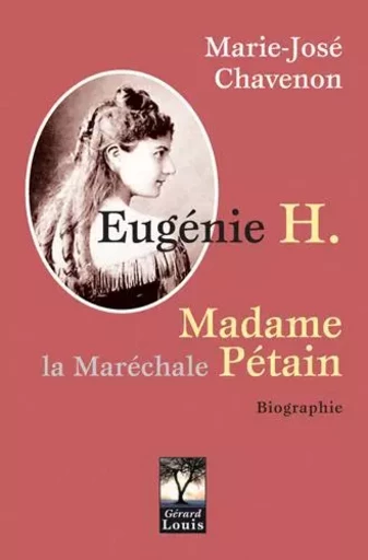 Eugénie H., Madame la Maréchale Pétain - MARIE-JOSÉ CHAVENON - PLI