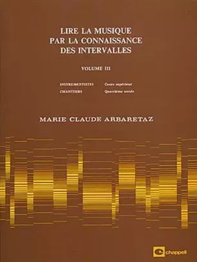 MARIE CLAUDE ARBARETAZ : LIRE LA MUSIQUE PAR LA CONNAISSANCE DES INTERVALLES VOL. 3 -  MARIE CLAUDE ARBARET - CARISCH MUSICOM