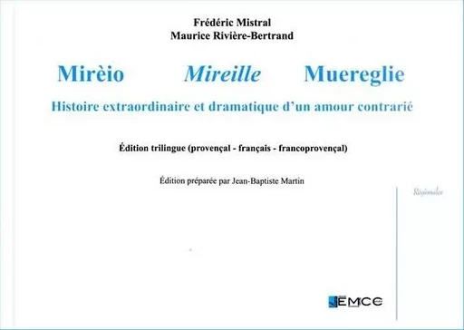 Mirèio, Mireille, Muereglie (trilingue), F. Mistral - Fredric MISTRAL - EMCC