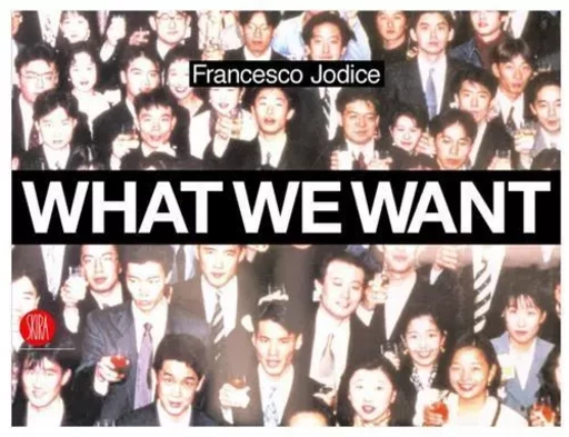 What We Want /anglais -  JODICE - SKIRA