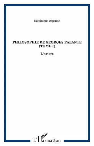 Philosophie de Georges Palante (Tome 1) - Dominique Depenne - Archives Karéline