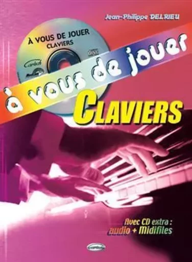 A VOUS DE JOUER - CLAVIERS (AVEC CD EXTRA: AUDIO + MIDIFILES) +CD -  DELRIEU, JEAN-PHILIP - CARISCH MUSICOM