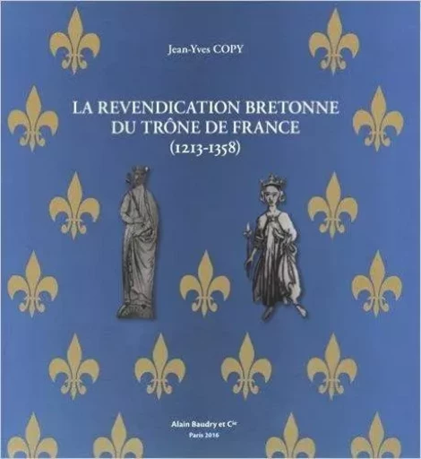 La revendication bretonne du trone de france - JEAN-YVES COPY - Alain Baudry