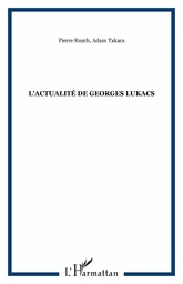 L'actualité de Georges Lukacs