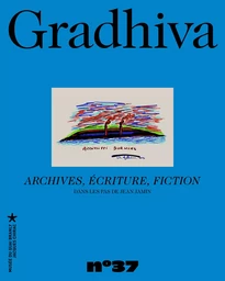 Gradhiva n°37 - Archives, écriture, fiction