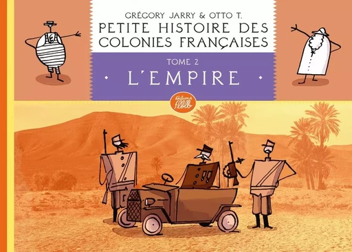 Petite histoire des colonies françaises 2 : L'Empire - Grégory JARRY - FLBLB