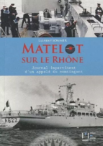 Matelot Sur Le Rhone -  SOMMER Laurent - MARINES EDITIONS