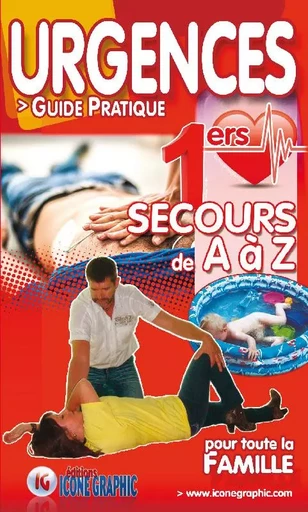 Livre "Urgences - Guide pratique - Premiers secours de A à Z pour toute la famille" - Bruno VANEHUIN - ICONE GRAPHIC