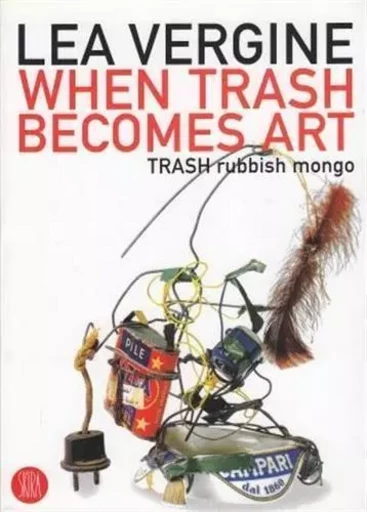 When Trash Becomes Art /anglais -  Vergine - SKIRA