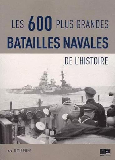 600 Plus Grandes Batailles Navales -  LE MOING Guy - MARINES EDITIONS