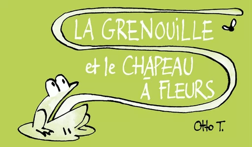 La grenouille et le chapeau à fleurs - Otto T. - FLBLB