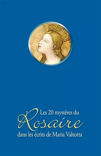 Les 20 mystères du Rosaire dans les écrits de Maria Valtorta - Maria Valtorta - VALTORTIANO