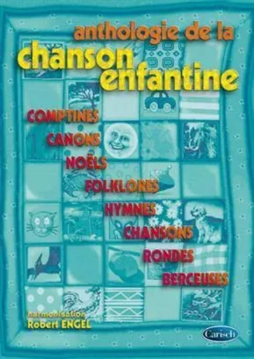 ANTHOLOGIE DE LA CHANSON ENFANTINE - MELODIE, PAROLES, ACCORDS - 68 CHANSONS - HARMONISATION ENGEL -  ROBERT ENGEL - CARISCH MUSICOM