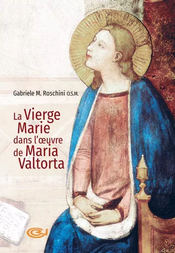 La Vierge Marie dans l'œuvre de Maria Valtorta - Gabriel M. Roschini - VALTORTIANO