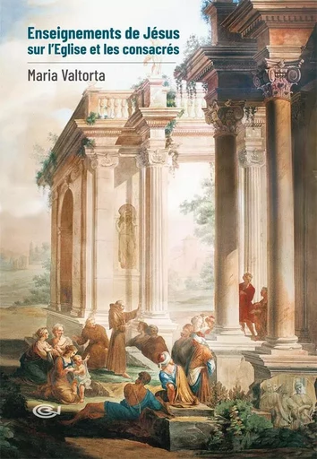 Enseignements de Jésus sur l'Église et les consacrées - Maria Valtorta - VALTORTIANO