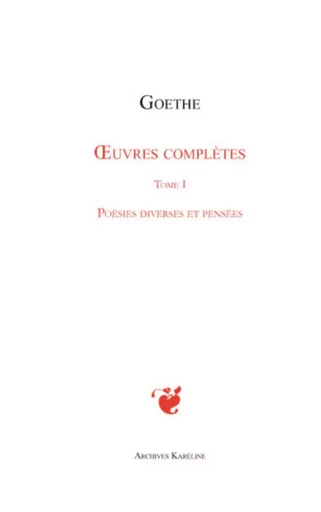 OEuvres complètes - Johann Wolfgang von Goethe - Archives Karéline