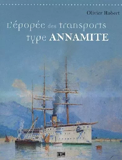 Epopee Des Transports Type Annamite -  ROBERT Olivier - MARINES EDITIONS