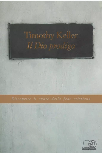 Il Dio prodigo - Timothy Keller - MAISON BIBLE