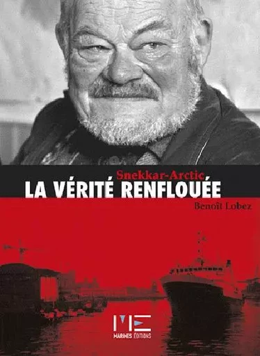 Snekkar Artic, La Verite Renflouee -  LOBEZ Benoît - MARINES EDITIONS