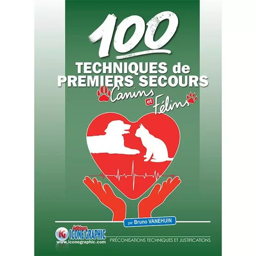 Livre "100 techniques de premiers secours canins et félins" - Bruno VANEHUIN - ICONE GRAPHIC