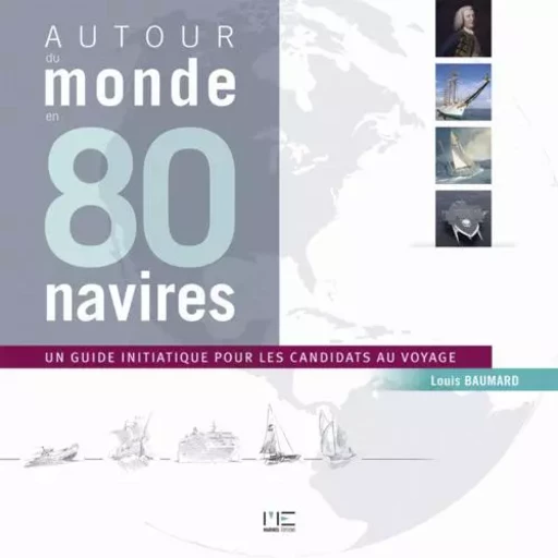 Autour Du Monde En 80 Navires -  BEAUMARD Louis - MARINES EDITIONS