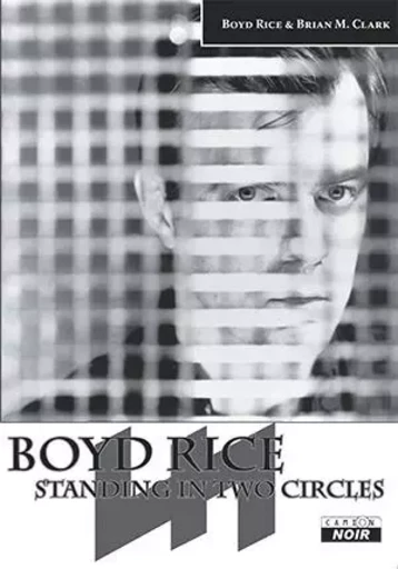 BOYD RICE Standing in two circles - Boyd Rice - CAMION BLANC