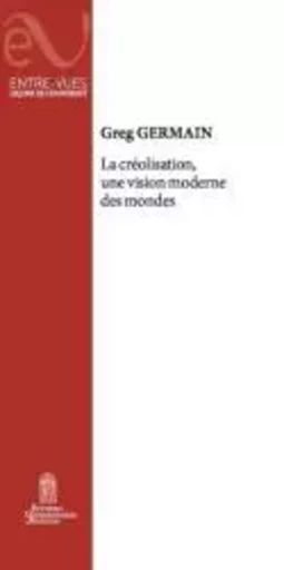 La créolisation, une vision moderne des mondes -  - UNIV AVIGNON