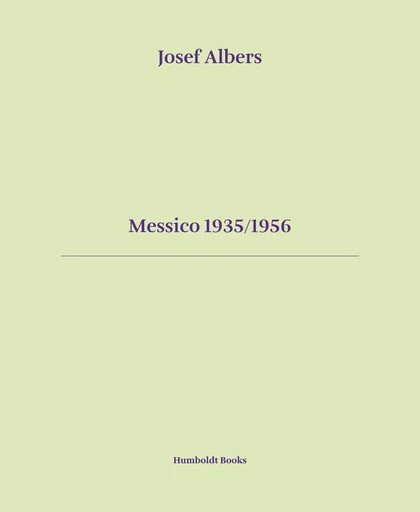 Messico 1935/1956 - Josef Albers - HUMBOLDT