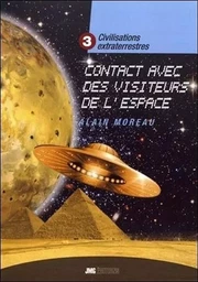 Civilisations extraterrestres Tome 3 - Contact avec des visiteurs de l'espace