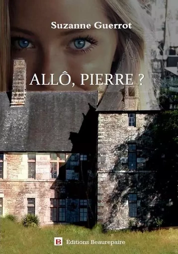 Allô, Pierre ? - GUERROT Suzanne - BEAUREPAIRE