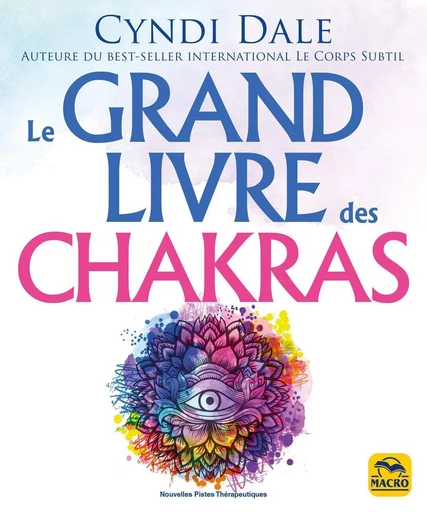 Le grand livre des chakras - Cindy Dale - MACRO EDITIONS