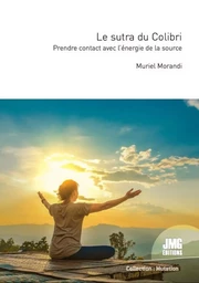 Le sutra du Colibri - Prendre contact avec l'énergie de la source