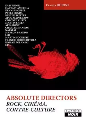 ABSOLUTE DIRECTORS - Rock, cinéma et contre-culture - Franck Buioni - CAMION BLANC