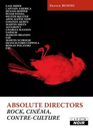 ABSOLUTE DIRECTORS - Rock, cinéma et contre-culture