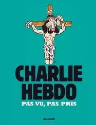 Charlie Hebdo - Pas vu, pas pris