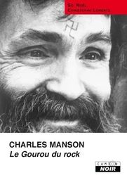 CHARLES MANSON Le gourou du rock