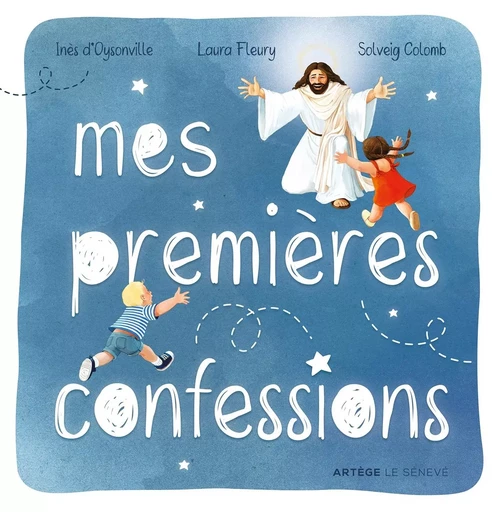 Mes premières confessions - Inès d'Oysonville, Laura Fleury - SENEVE