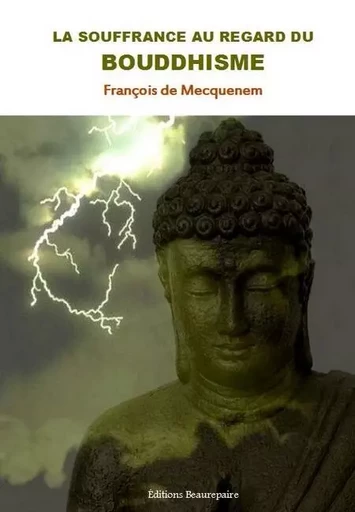 La souffrance au regard du bouddhisme - DE MECQUENEM Fr. - BEAUREPAIRE