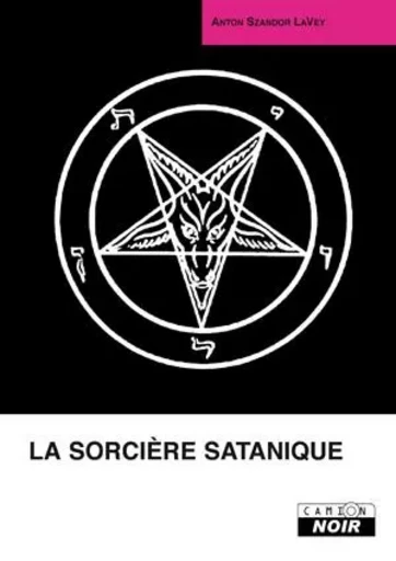 La sorciere satanique - Anton Lavey - CAMION BLANC