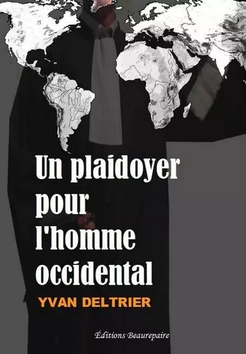 Un plaidoyer pour l'homme occidental - DELTRIER Yvan - BEAUREPAIRE