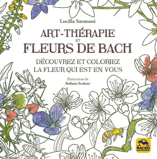 Art thérapie et fleurs de Bach - Lucilla Satanassi, Stefania Scalone - MACRO EDITIONS