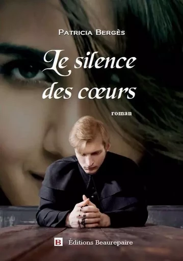 Le silence des cœurs - Patricia Bergès - BEAUREPAIRE