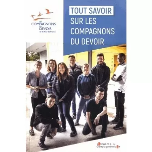 TOUT SAVOIR SUR LES COMPAGNONS DU DEVOIR -  Compagnons du Devoir - COMPAGNONNAGE