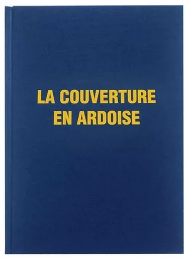 LA COUVERTURE EN ARDOISE - SANGUE / BEAULIEU - COMPAGNONNAGE