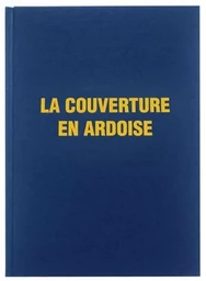 LA COUVERTURE EN ARDOISE